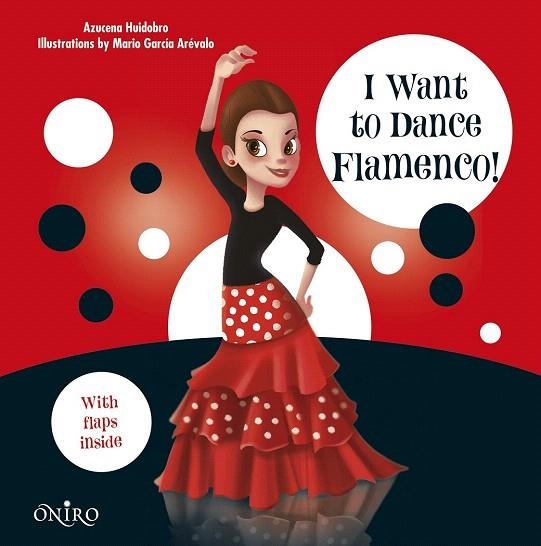 I WANT TO DANCE FLAMENCO! | 9788497547550 | HUIDOBRO, AZUCENA | Llibreria La Gralla | Librería online de Granollers