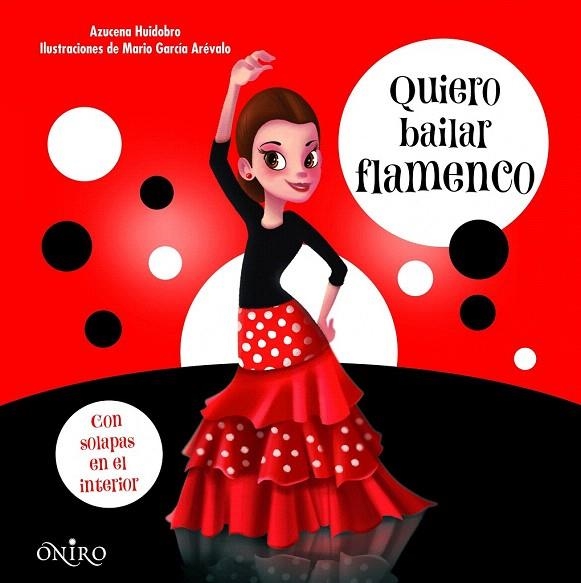 QUIERO BAILAR FLAMENCO | 9788497547468 | HUIDOBRO, AZUCENA | Llibreria La Gralla | Librería online de Granollers