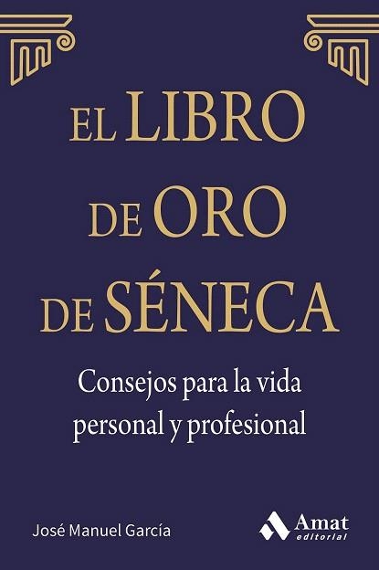 LIBRO DE ORO DE SÉNECA, EL | 9788497357944 | GARCÍA GONZÁLEZ, JOSE MANUEL | Llibreria La Gralla | Librería online de Granollers