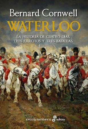 WATERLOO. HISTORIA DE CUATRO DIAS , TRES EJECITOS ,  TRES BATALLAS | 9788435027366 | CORNWELL, BERNARD | Llibreria La Gralla | Llibreria online de Granollers