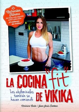 COCINA FIT DE VIKIKA, LA  | 9788416002320 | COSTA DEVESA, VERÓNICA/ESTEBAN PERAL, JUAN JESÚS | Llibreria La Gralla | Llibreria online de Granollers