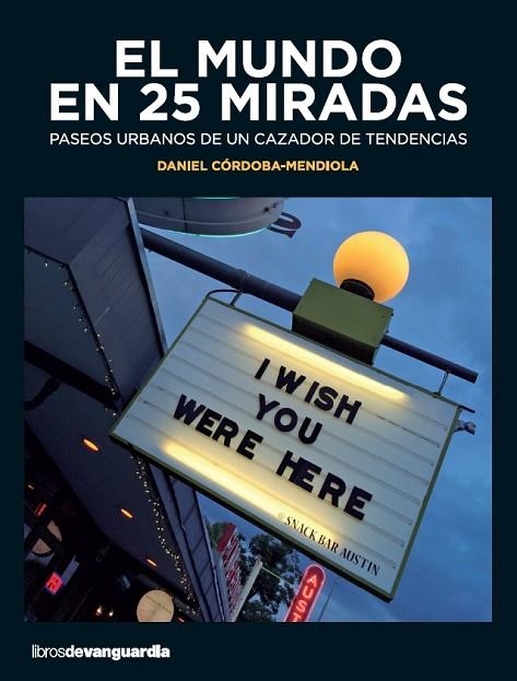 MUNDO EN 25 MIRADAS, EL  | 9788416372010 | CORDOBA-MENDIOLA, DANIEL  | Llibreria La Gralla | Librería online de Granollers