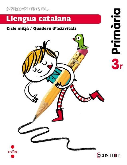 Q. LLENGUA CATALANA 3R SUPERCOMPETENS | 9788466134637 | EQUIP EDITORIAL CRUÏLLA, | Llibreria La Gralla | Librería online de Granollers