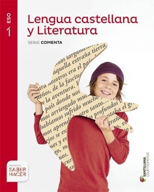LENGUA CASTELLANA Y LITERATURA  1 ESO SABER HACER SERIE COMENTA GRUP PROMOTOR | 9788490476918 | VARIOS AUTORES | Llibreria La Gralla | Llibreria online de Granollers
