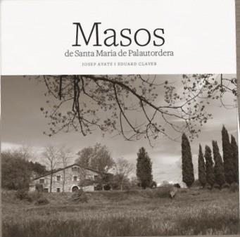 MASOS DE SANTA MARIA DE PALAUTORDERA | 9788460676966 | AYATS, JOSEP / CLAVER, EDUARD | Llibreria La Gralla | Llibreria online de Granollers