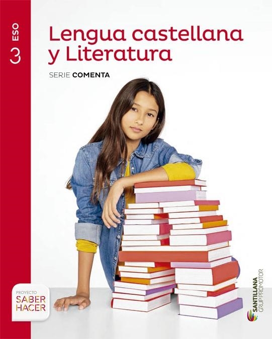 LENGUA CASTELLANA Y LITERATURA  3 ESO SABER HACER SERIE COMENTA GRUP PROMOTOR | 9788490476932 | VARIOS AUTORES | Llibreria La Gralla | Llibreria online de Granollers