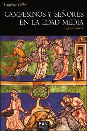 CAMPESINOS Y SEÑORES EN LA EDAD MEDIA | 9788437096438 | FELLER, LAURENT | Llibreria La Gralla | Llibreria online de Granollers