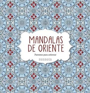 MANDALAS DE ORIENTE | 9788467742947 | SUSAETA, EQUIPO | Llibreria La Gralla | Llibreria online de Granollers