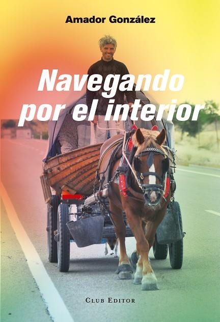 NAVEGANDO POR EL INTERIOR | 9788473291934 | GONZÁLEZ, AMADOR | Llibreria La Gralla | Llibreria online de Granollers