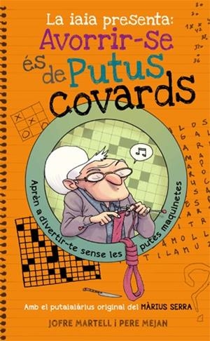 IAIA PRESENTA: AVORRIR-SE ÉS DE PUTUS COVARDS, LA | 9788494261770 | MARTELL, JOFRE | Llibreria La Gralla | Llibreria online de Granollers