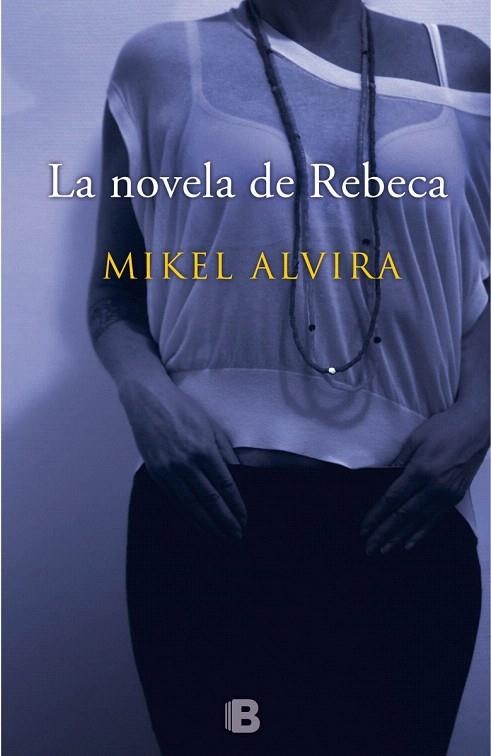 NOVELA DE REBECA, LA | 9788466657167 | ALVIRA PALACIOS, MIKEL | Llibreria La Gralla | Librería online de Granollers
