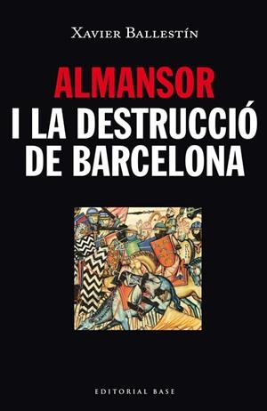 ALMANSOR I LA DESTRUCCIÓ DE BARCELONA | 9788416166480 | BALLESTÍN, XAVIER | Llibreria La Gralla | Librería online de Granollers