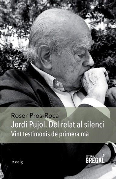 JORDI PUJOL. DEL RELAT AL SILENCI | 9788494389825 | PROS-ROCA, ROSER | Llibreria La Gralla | Llibreria online de Granollers