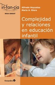 COMPLEJIDAD  Y RELACIONES EN EDUCACIÓN INFANTIL | 9788499217314 | HOYUELOS PLANILLO, ALFREDO/RIERA JAUME, MARIA ANTÒNIA | Llibreria La Gralla | Librería online de Granollers