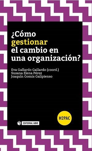 COMO GESTIONAR EL CAMBIO EN UNA ORGANIZACIÓN | 9788490646939 | GALLARDO GALLARDO, EVA / ELENA PÉREZ, SUSANA/ GOMIS GALIPIENSO, JOAQUIN | Llibreria La Gralla | Librería online de Granollers
