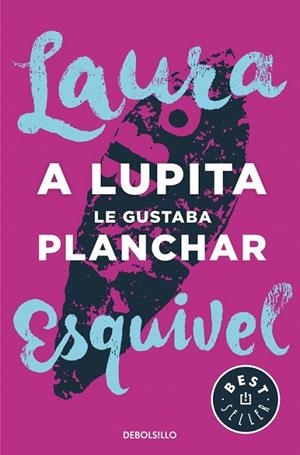 A LUPITA LE GUSTABA PLANCHAR (BOLSILLO) | 9788466329095 | ESQUIVEL, LAURA | Llibreria La Gralla | Librería online de Granollers