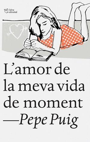 AMOR DE LA MEVA VIDA DE MOMENT, L' | 9788494348136 | PUIG PONSA, PEP | Llibreria La Gralla | Librería online de Granollers