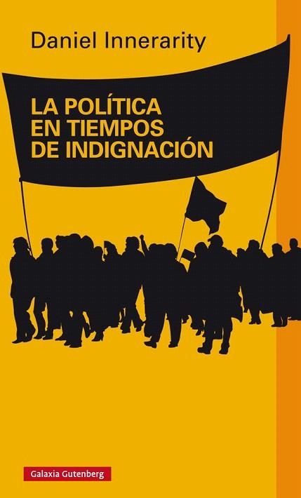POLÍTICA EN TIEMPOS DE INDIGNACIÓN, LA | 9788416495016 | INNERARITY, DANIEL | Llibreria La Gralla | Llibreria online de Granollers
