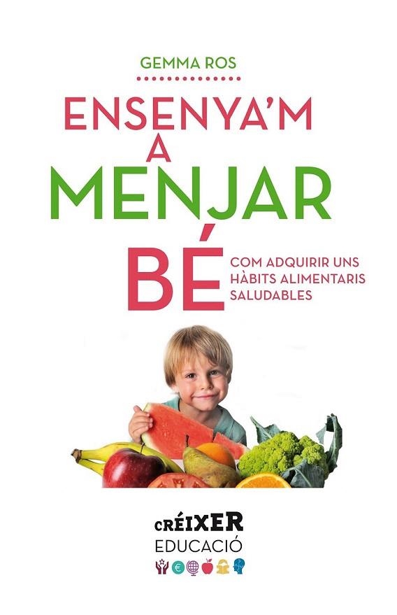 ENSENYA'M A MENJAR BÉ | 9788498837797 | ROS, GEMMA | Llibreria La Gralla | Llibreria online de Granollers