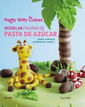 MODELAR FIGURAS DE PASTA DE AZÚCAR | 9788416138500 | SUZI WITT/PRETTY WITTY CAKES | Llibreria La Gralla | Llibreria online de Granollers