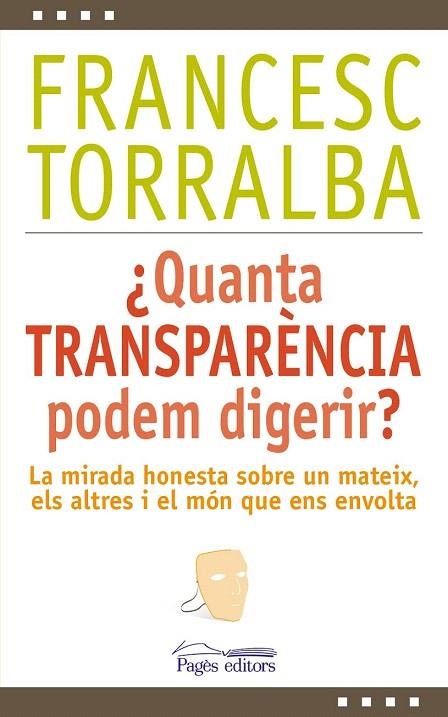 QUANTA TRANSPARÈNCIA PODEM DIGERIR? | 9788499756448 | TORRALBA, FRANCESC | Llibreria La Gralla | Librería online de Granollers