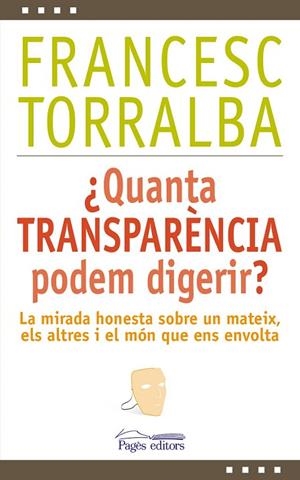 QUANTA TRANSPARÈNCIA PODEM DIGERIR? | 9788499756448 | TORRALBA, FRANCESC | Llibreria La Gralla | Llibreria online de Granollers