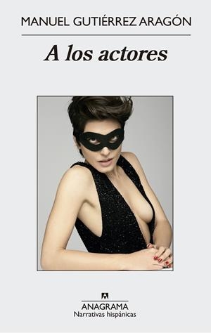 A LOS ACTORES | 9788433997975 | GUTIÉRREZ ARAGÓN, MANUEL | Llibreria La Gralla | Librería online de Granollers