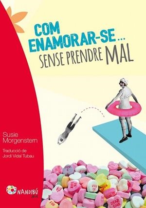 COM ENAMORAR-SE... SENSE PRENDRE MAL | 9788499756424 | MORGENSTERN, SUSIE | Llibreria La Gralla | Llibreria online de Granollers