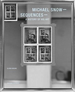 SEQUENCES A HISTORY OF HIS ART | 9788434313521 | SNOW, MICHAEL | Llibreria La Gralla | Librería online de Granollers