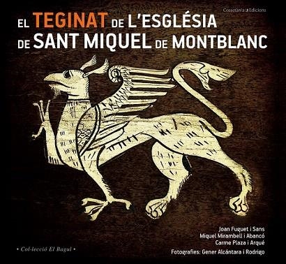 TEGINAT DE L'ESGLÉSIA DE SANT MIQUEL DE MONTBLANC, EL | 9788490343432 | FUGUET I SANS, JOAN/MIRAMBELL I ABANCÓ, MIQUEL/PLAZA I ARQUÉ, CARME | Llibreria La Gralla | Llibreria online de Granollers