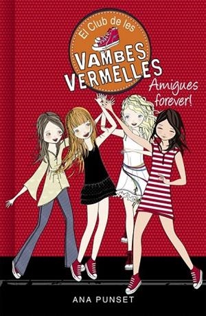 CLUB DE LES VAMBES VERMELLES 2, EL. AMIGUES FOREVER! | 9788490435342 | PUNSET, ANA | Llibreria La Gralla | Llibreria online de Granollers