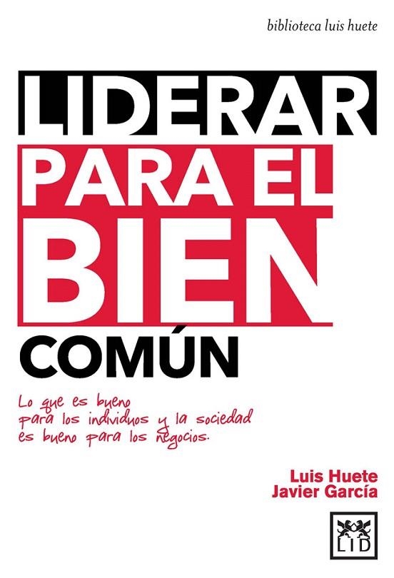 LIDERAR PARA EL BIEN COMÚN | 9788483562673 | HUETE GÓMEZ, LUIS/GARCÍA AREVALILLO, JAVIER | Llibreria La Gralla | Librería online de Granollers