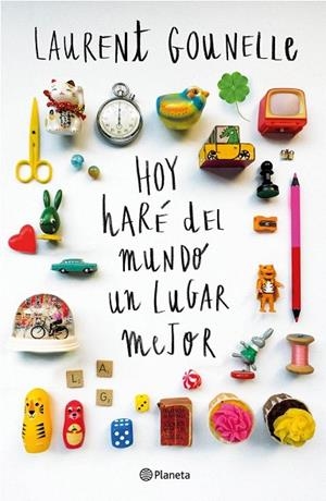 HOY HARÉ DEL MUNDO UN LUGAR MEJOR | 9788408145097 | GOUNELLE, LAURENT  | Llibreria La Gralla | Librería online de Granollers