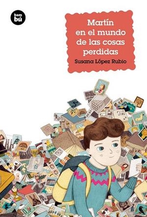 MARTÍN EN EL MUNDO DE LAS COSAS PERDIDAS | 9788483433959 | LÓPEZ RUBIO, SUSANA | Llibreria La Gralla | Librería online de Granollers