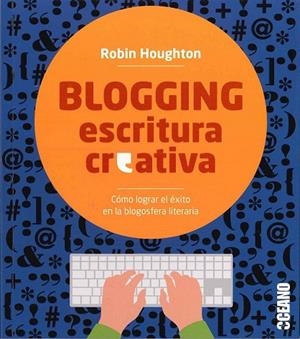 BLOGGING ESCRITURA CREATIVA | 9788475568881 | HOUGTON, ROBIN | Llibreria La Gralla | Librería online de Granollers