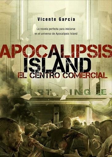 APOCALIPSIS ISLAND 6 CENTRO COMERCIAL | 9788415932130 | GARRIDO, VICENTE | Llibreria La Gralla | Llibreria online de Granollers