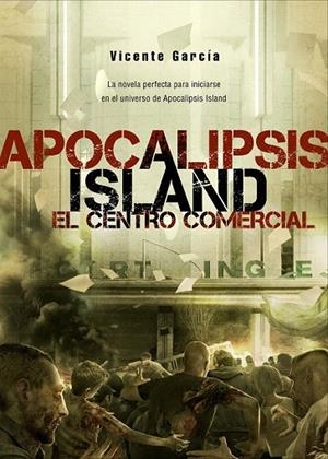 APOCALIPSIS ISLAND 6 CENTRO COMERCIAL | 9788415932130 | GARRIDO, VICENTE | Llibreria La Gralla | Librería online de Granollers