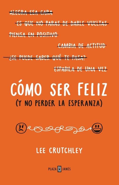 CÓMO SER FELIZ (Y NO PERDER LA ESPERANZA) | 9788401015694 | CRUTCHLEY, LEE | Llibreria La Gralla | Librería online de Granollers