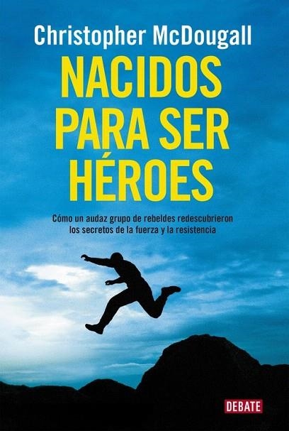 NACIDOS PARA SER HÉROES | 9788499925462 | MCDOUGALL, CHRISTOPHER | Llibreria La Gralla | Librería online de Granollers