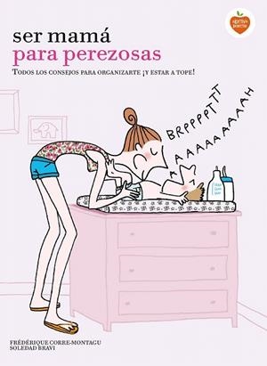 SER MAMÁ PARA PEREZOSAS | 9788416177929 | CORRE MONTAGU, FRÉDÉRIQUE / BRAVI, SOLEDAD | Llibreria La Gralla | Librería online de Granollers