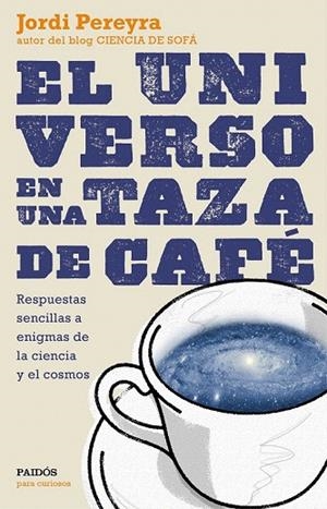 UNIVERSO EN UNA TAZA DE CAFÉ, EL | 9788449331565 | PEREYRA, JORDI | Llibreria La Gralla | Librería online de Granollers