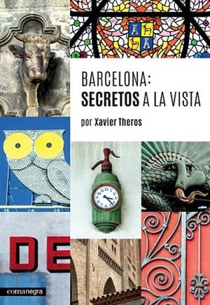 BARCELONA: SECRETOS A LA VISTA | 9788416033744 | THEROS, XAVIER | Llibreria La Gralla | Librería online de Granollers