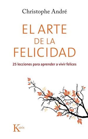 ARTE DE LA FELICIDAD, EL | 9788499884615 | ANDRÉ, CHRISTOPHE | Llibreria La Gralla | Llibreria online de Granollers