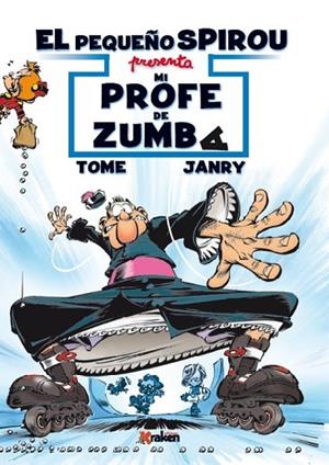PEQUEÑO SPIROU, EL. MI PROFE DE ZUMBA | 9788416086993 | TOME, PHILIPPE/GAURTS, JEAN-RICHARD | Llibreria La Gralla | Librería online de Granollers