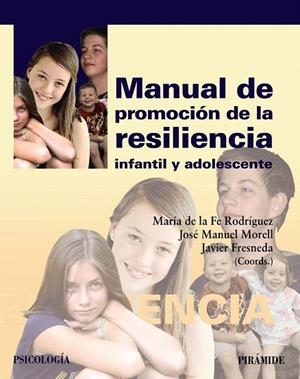 MANUAL DE PROMOCIÓN DE LA RESILIENCIA INFANTIL Y ADOLESCENTE | 9788436834024 | RODRÍGUEZ MUÑOZ, MARÍA DE LA FE/MORELL, JOSÉ MANUEL/FRESNEDA, JAVIER | Llibreria La Gralla | Librería online de Granollers