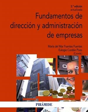 FUNDAMENTOS DE DIRECCIÓN Y ADMINISTRACIÓN DE EMPRESAS | 9788436833997 | FUENTES FUENTES, MARÍA DEL MAR/CORDÓN POZO, EULOGIO | Llibreria La Gralla | Llibreria online de Granollers