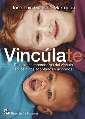 VINCÚLATE. RELACIONES REPARADORAS DEL VÍNCULO EN LOS NIÑOS ADOPTADOS Y ACOGIDOS | 9788433027894 | GONZALO MARRODÁN, JOSÉ LUIS | Llibreria La Gralla | Librería online de Granollers