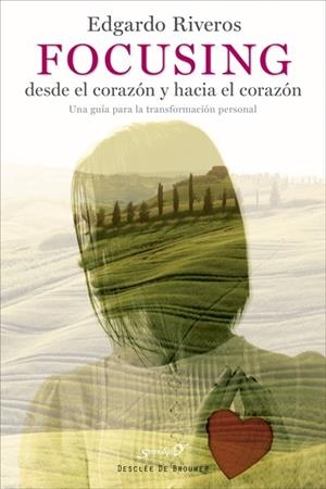 FOCUSING.  DESDE EL CORAZÓN Y HACIA EL CORAZÓN | 9788433027900 | RIVEROS AEDO, EDGARDO | Llibreria La Gralla | Librería online de Granollers