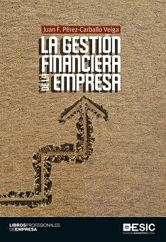 GESTIÓN FINANCIERA DE LA EMPRESA, LA  | 9788415986683 | PÉREZ-CARBALLO VEIGA, JUAN F. | Llibreria La Gralla | Llibreria online de Granollers