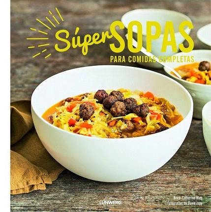 SÚPER SOPAS PARA COMIDAS COMPLETAS | 9788416177936 | ANNE-CATHERINE BLEY/DAVID JAPY | Llibreria La Gralla | Librería online de Granollers